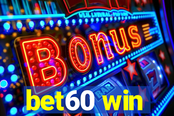 bet60 win